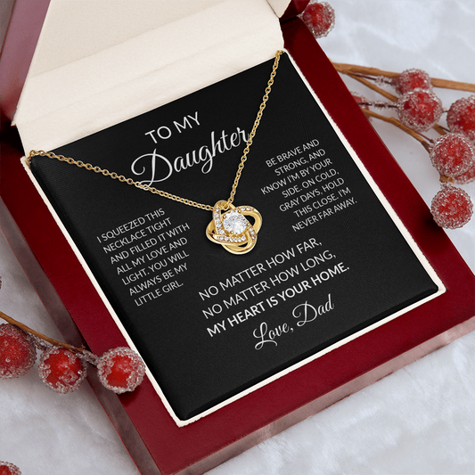 To My Daughter Necklace From Dad – My Heart Is Your Home – Love Knot Necklace With Message Card – Daughter Gift for Christmas, Birthday or Graduation